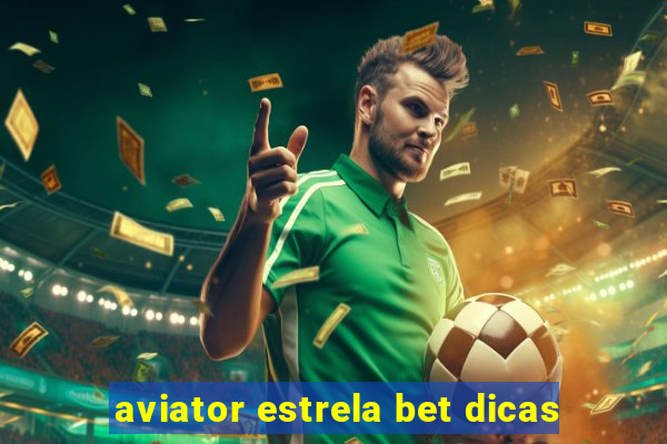 aviator estrela bet dicas